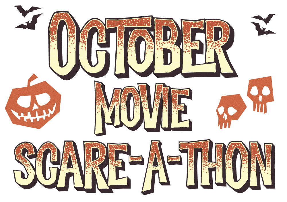 October Movie Scare-A-Thon
